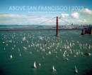 Above San Francisco 2023 Wall Calendar : The Aerial Photography of Robert Cameron - Book