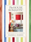 The House Romantic : Curating Memorable Interiors for a Meaningful Life - Book
