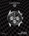 TAG Heuer Carrera : The Race Never Stops - Book