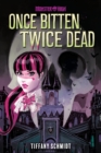 Once Bitten, Twice Dead (A Monster High YA Novel) - Book