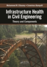 Infrastructure Health in Civil Engineering : Theory and Components - eBook