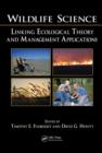 Wildlife Science : Linking Ecological Theory and Management Applications - eBook
