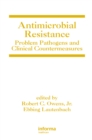 Antimicrobial Resistance : Problem Pathogens and Clinical Countermeasures - eBook