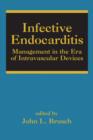 Infective Endocarditis : Management in the Era of Intravascular Devices - eBook