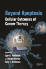 Beyond Apoptosis : Cellular Outcomes of Cancer Therapy - eBook