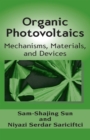 Organic Photovoltaics : Mechanisms, Materials, and Devices - eBook