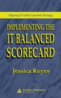 Implementing the IT Balanced Scorecard : Aligning IT with Corporate Strategy - eBook