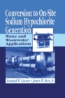 Conversion to On-Site Sodium Hypochlorite Generation : Water and Wastewater Applications - eBook
