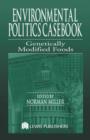 Environmental Politics Casebook : Genetically Modified Foods - eBook