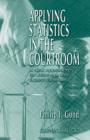 Applying Statistics in the Courtroom : A New Approach for Attorneys and Expert Witnesses - eBook