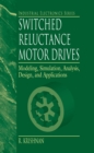 Switched Reluctance Motor Drives : Modeling, Simulation, Analysis, Design, and Applications - eBook
