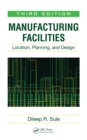 Manufacturing Facilities : Location, Planning, and Design, Third Edition - eBook