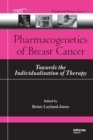Pharmacogenetics of Breast Cancer : Towards the Individualization of Therapy - eBook