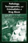 Pathology, Toxicogenetics, and Criminalistics of Drug Abuse - eBook