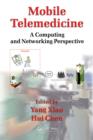 Mobile Telemedicine : A Computing and Networking Perspective - eBook