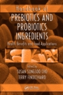 Handbook of Prebiotics and Probiotics Ingredients : Health Benefits and Food Applications - eBook