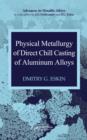 Physical Metallurgy of Direct Chill Casting of Aluminum Alloys - eBook
