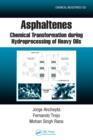 Asphaltenes : Chemical Transformation during Hydroprocessing of Heavy Oils - eBook