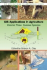 GIS Applications in Agriculture, Volume Three : Invasive Species - eBook
