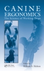 Canine Ergonomics : The Science of Working Dogs - eBook