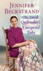The Amish Quiltmaker's Unexpected Baby - eBook