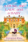 A Duke, the Lady, and a Baby : A Multi-Cultural Historical Regency Romance - eBook