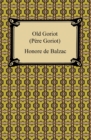Old Goriot (Pere Goriot) - eBook