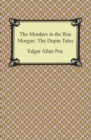 The Murders in the Rue Morgue: The Dupin Tales - eBook