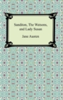 Sanditon, The Watsons, and Lady Susan - eBook