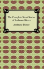 The Complete Short Stories of Ambrose Bierce - eBook