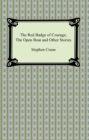The Red Badge of Courage, The Open Boat and Other Stories - eBook