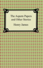 The Aspern Papers and Other Stories - eBook