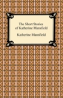 The Short Stories of Katherine Mansfield - eBook