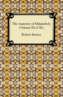 The Anatomy of Melancholy (Volume III of III) - eBook