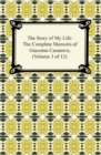 The Story of My Life (The Complete Memoirs of Giacomo Casanova, Volume 3 of 12) - eBook