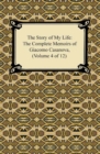 The Story of My Life (The Complete Memoirs of Giacomo Casanova, Volume 4 of 12) - eBook