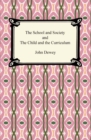 The School and Society and The Child and the Curriculum - eBook