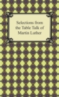 Selections from the Table Talk of Martin Luther - eBook