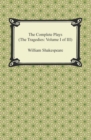 The Complete Plays (The Tragedies: Volume I of III) - eBook
