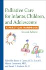 Palliative Care for Infants, Children, and Adolescents : A Practical Handbook - Book