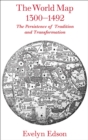The World Map, 1300-1492 : The Persistence of Tradition and Transformation - eBook
