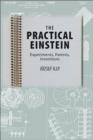 The Practical Einstein : Experiments, Patents, Inventions - eBook