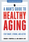 A Man's Guide to Healthy Aging - eBook