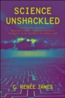 Science Unshackled : How Obscure, Abstract, Seemingly Useless Scientific Research Turned Out to Be the Basis for Modern Life - eBook