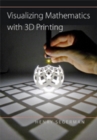 Visualizing Mathematics with 3D Printing - Book
