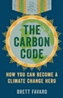 The Carbon Code : How You Can Become a Climate Change Hero - eBook