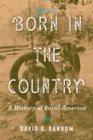 Born in the Country : A History of Rural America - eBook