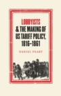 Lobbyists and the Making of US Tariff Policy, 1816-1861 - eBook
