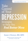 Take Control of Your Depression : Strategies to Help You Feel Better Now - Book