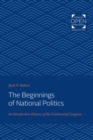 The Beginnings of National Politics - eBook